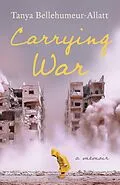 E-Book (epub) Carrying War von Tanya Bellehumeur-Allatt