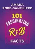 E-Book (epub) 101 Fascinating R&B Facts von Amara Pope-Sanfilippo
