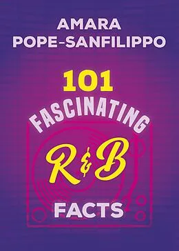 E-Book (epub) 101 Fascinating R&B Facts von Amara Pope-Sanfilippo