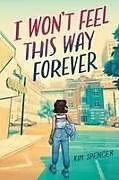 Kartonierter Einband I Won't Feel This Way Forever von Kim Spencer