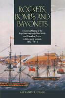 Kartonierter Einband Rockets, Bombs and Bayonets: A Concise History of the Royal Marines and Other British and Canadian Forces in Defence of Canada 1812-1815 von Alexander Craig