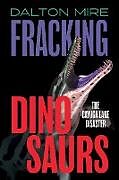 Couverture cartonnée Fracking Dinosaurs de Dalton Mire