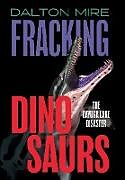 Livre Relié Fracking Dinosaurs de Dalton Mire