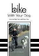 Livre Relié Bike With Your Dog de J. Leslie Johnson