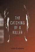 Kartonierter Einband The Catching Of A Killer von Josh Ouellette
