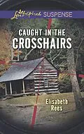 E-Book (epub) Caught in the Crosshairs von Elisabeth Rees