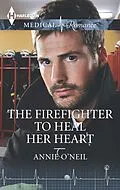 E-Book (epub) The Firefighter to Heal Her Heart von Annie O'Neil
