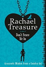 eBook (epub) Don't Fence Me In: Grassroots Wisdom From a Country Gal de Treasure Rachael