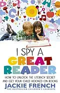 E-Book (epub) I Spy a Great Reader: How to Unlock the Literary Secret and Get Your Child Hooked on Books von Jackie French