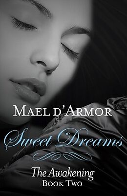E-Book (epub) Sweet Dreams: the Awakening Book 2 von d'Armor Mael