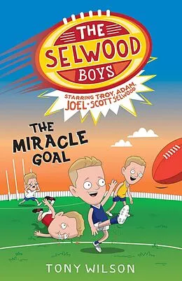 E-Book (epub) Miracle Goal (The Selwood Boys, #2) von Adam Selwood, Troy Selwood, Joel Selwood