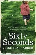 E-Book (epub) Sixty Seconds: You can never go back - but can you forgive? von Blackadder Jesse
