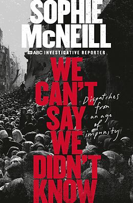 eBook (epub) We Can't Say We Didn't Know de Sophie McNeill