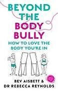 Couverture cartonnée Beyond the Body Bully de Bev Aisbett, Rebecca Reynolds