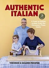 Kartonierter Einband (Kt) Authentic Italian: Classic 'Nonna-Approved' Recipes from the Vincenzo's Plate Family Kitchen - For Fans of Bestselling Sooshi Mango's Eat!: Mamma Knows Best and Jamie Oliver's Italian von Vincenzo Prosperi, Suzanne Prosperi