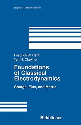 E-Book (pdf) Foundations of Classical Electrodynamics von Friedrich W Hehl, Yuri N. Obukhov