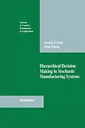 E-Book (pdf) Hierarchical Decision Making in Stochastic Manufacturing Systems von Suresh P. Sethi, Qing Zhang