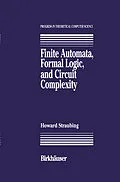 E-Book (pdf) Finite Automata, Formal Logic, and Circuit Complexity von Howard Straubing