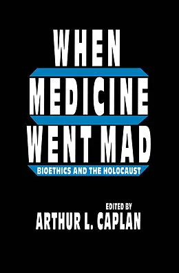 E-Book (pdf) When Medicine Went Mad von Arthur L. Caplan
