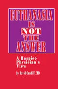 E-Book (pdf) Euthanasia is Not the Answer von David Cundiff