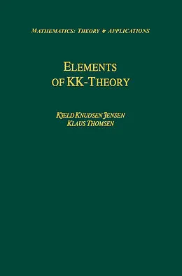 E-Book (pdf) Elements of KK-Theory von Kjeld Knudsen Jensen, Klaus Thomsen