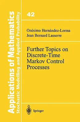 E-Book (pdf) Further Topics on Discrete-Time Markov Control Processes von Onesimo Hernandez-Lerma, Jean B. Lasserre