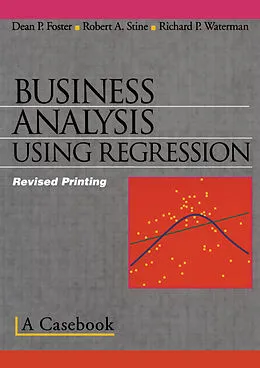 E-Book (pdf) Business Analysis Using Regression von Robert A. Stine, Dean P. Foster, Richard P. Waterman