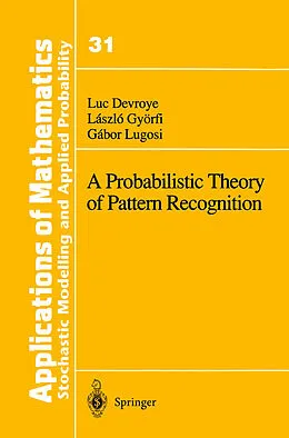 E-Book (pdf) A Probabilistic Theory of Pattern Recognition von Luc Devroye, Laszlo Györfi, Gabor Lugosi