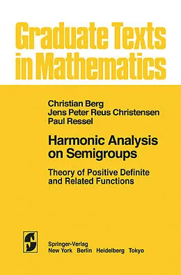 E-Book (pdf) Harmonic Analysis on Semigroups von C. van den Berg, J. P. R. Christensen, P. Ressel