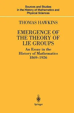 E-Book (pdf) Emergence of the Theory of Lie Groups von Thomas Hawkins