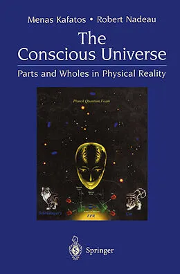 E-Book (pdf) The Conscious Universe von Menas Kafatos, Robert Nadeau