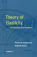 E-Book (pdf) Theory of Elasticity for Scientists and Engineers von Teodor M. Atanackovic, Ardeshir Guran