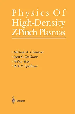 E-Book (pdf) Physics of High-Density Z-Pinch Plasmas von Michael A. Liberman, John S. De Groot, Arthur Toor