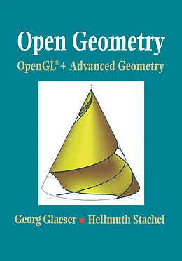 E-Book (pdf) Open Geometry: OpenGL® + Advanced Geometry von Georg Glaeser, Hellmuth Stachel
