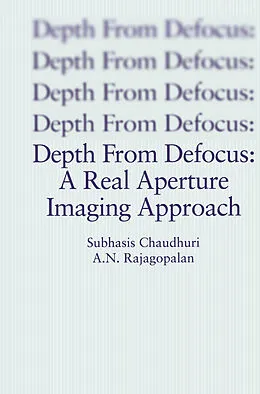 E-Book (pdf) Depth From Defocus: A Real Aperture Imaging Approach von Subhasis Chaudhuri, A. N. Rajagopalan