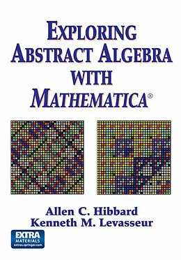 E-Book (pdf) Exploring Abstract Algebra With Mathematica® von Allen C. Hibbard, Kenneth M. Levasseur