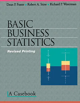 E-Book (pdf) Basic Business Statistics von Dean P. Foster, Robert A. Stine, Richard P. Waterman