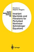 E-Book (pdf) Invariant Manifolds and Fibrations for Perturbed Nonlinear Schrödinger Equations von Charles Li, Stephen Wiggins