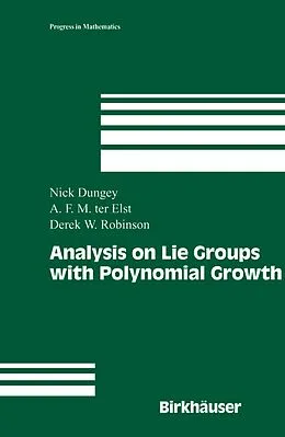 E-Book (pdf) Analysis on Lie Groups with Polynomial Growth von Nick Dungey, A. F. M. (Tom) Ter Elst, Derek William Robinson