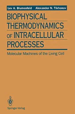E-Book (pdf) Biophysical Thermodynamics of Intracellular Processes von Lev A. Blumenfeld, Alexander N. Tikhonov
