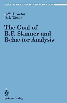 E-Book (pdf) The Goal of B. F. Skinner and Behavior Analysis von Robert W. Proctor, Daniel J. Weeks