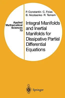 E-Book (pdf) Integral Manifolds and Inertial Manifolds for Dissipative Partial Differential Equations von P. Constantin, C. Foias, B. Nicolaenko