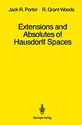 E-Book (pdf) Extensions and Absolutes of Hausdorff Spaces von Jack R. Porter, R. Grant Woods