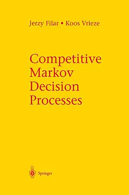 E-Book (pdf) Competitive Markov Decision Processes von Jerzy Filar, Koos Vrieze