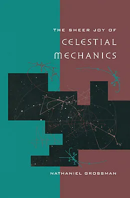 E-Book (pdf) The Sheer Joy of Celestial Mechanics von Nathaniel Grossman