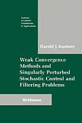 E-Book (pdf) Weak Convergence Methods and Singularly Perturbed Stochastic Control and Filtering Problems von Harold Kushner
