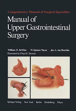 E-Book (pdf) Manual of Upper Gastrointestinal Surgery von William H. Remine, W. Spencer Payne, Jon A. van Heerden