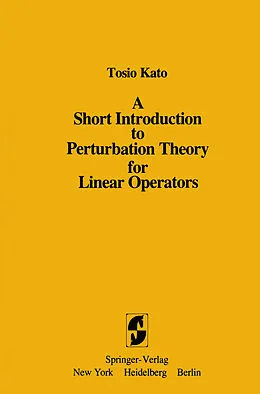 E-Book (pdf) A Short Introduction to Perturbation Theory for Linear Operators von Tosio Kato