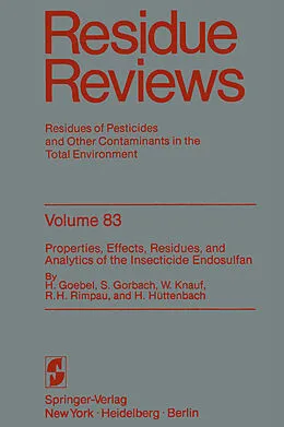 E-Book (pdf) Properties, Effects, Residues, and Analytics of the insecticide Endosulfan von H. Goebel, S. Gorbach, W. Knauf
