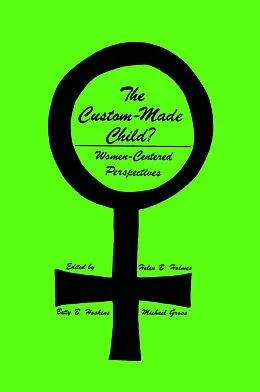 E-Book (pdf) The Custom-Made Child? von Helen B. Holmes, Betty B. Hoskins, Michael Gross